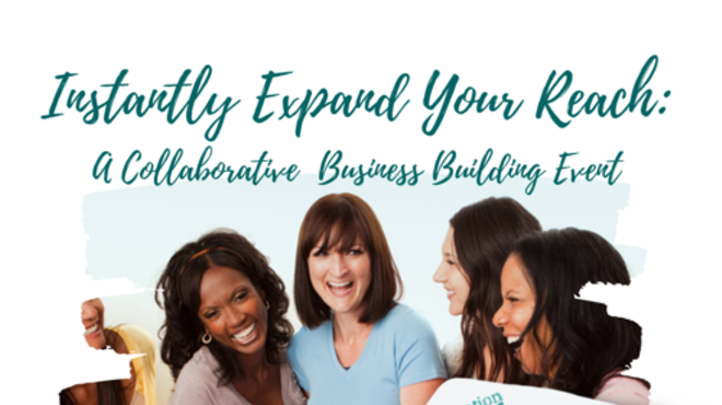 Instantly Expand Your Reach: A Collaborative Business Building Event