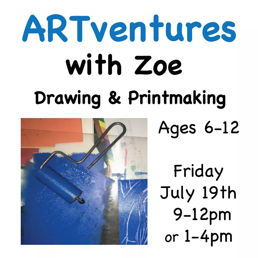 ARTventures with Zoe: Drawing and Printmaking