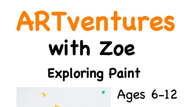 ARTventures with Zoe: Exploring Paint (1 to 4 p.m.)