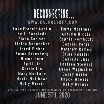 Cal Poly 2020 BFA Exhibition: Reconnecting (Online)