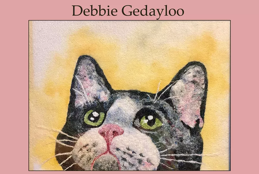 Fine Art Needle Felting by Debbie Gedayloo