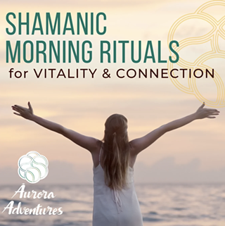 Image: Shamanic Morning Rituals for Vitality