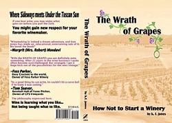 ALCOHOL AND LITERATURE :  The Wrath of Grapes: How Not to Start a Winery is available at Coalesce Bookstore in Morro Bay. - IMAGE COURTESY OF KEN JONES