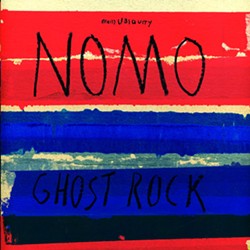NOMO&mdash;GHOST ROCK (UBIQUITY):