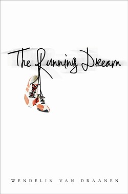 PAPER PATH:   The Running Dream hit bookstore shelves in January. - PHOTO COURTESY OF RANDOM HOUSE/WENDELIN VAN DRAANEN