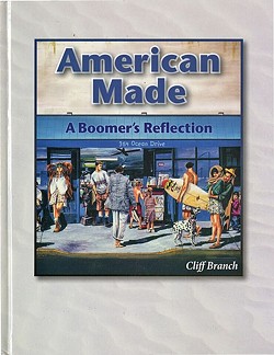 READ ALL ABOUT IT:  Part memoir, part entrepreneurial guide, part political manifesto&mdash;Cliff Branch&rsquo;s American Made: A Boomer&rsquo;s Reflection is fascinating reading. - IMAGE COURTESY OF CLIFF BRANCH