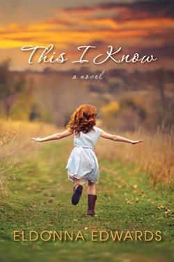 DEBUT NOVEL After years of revision and tweaking, Eldonna Edwards published her first novel, This I Know, in the spring of 2018. - IMAGE COURTESY OF ELDONNA EDWARDS
