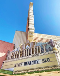 CLOSED FOR YOUR PROTECTION The temporarily closed Fremont Theater recently sent out a survey about patron safety concerns while SLO County has once again shuttered all live music concerts, even outdoors. - PHOTO COURTESY OF THE FREMONT THEATER