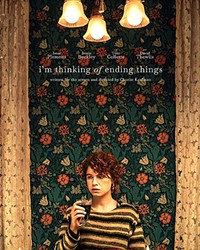 DARK ROADS I'm Thinking of Ending Things finds a young woman (Jessie Buckley) and her boyfriend, Jake (Jesse Plemons), on a bizarre and anxiety-inducing trip to visit his parents while questioning the merits of her relationship.