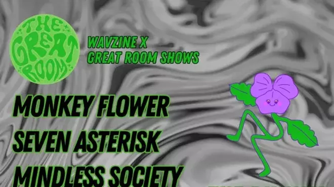 Image: Wavzine x Great Room Shows Presents: MonkeyFlower/Seven Asterisk/Mindless Society/Vodka Breadbowl/Joone